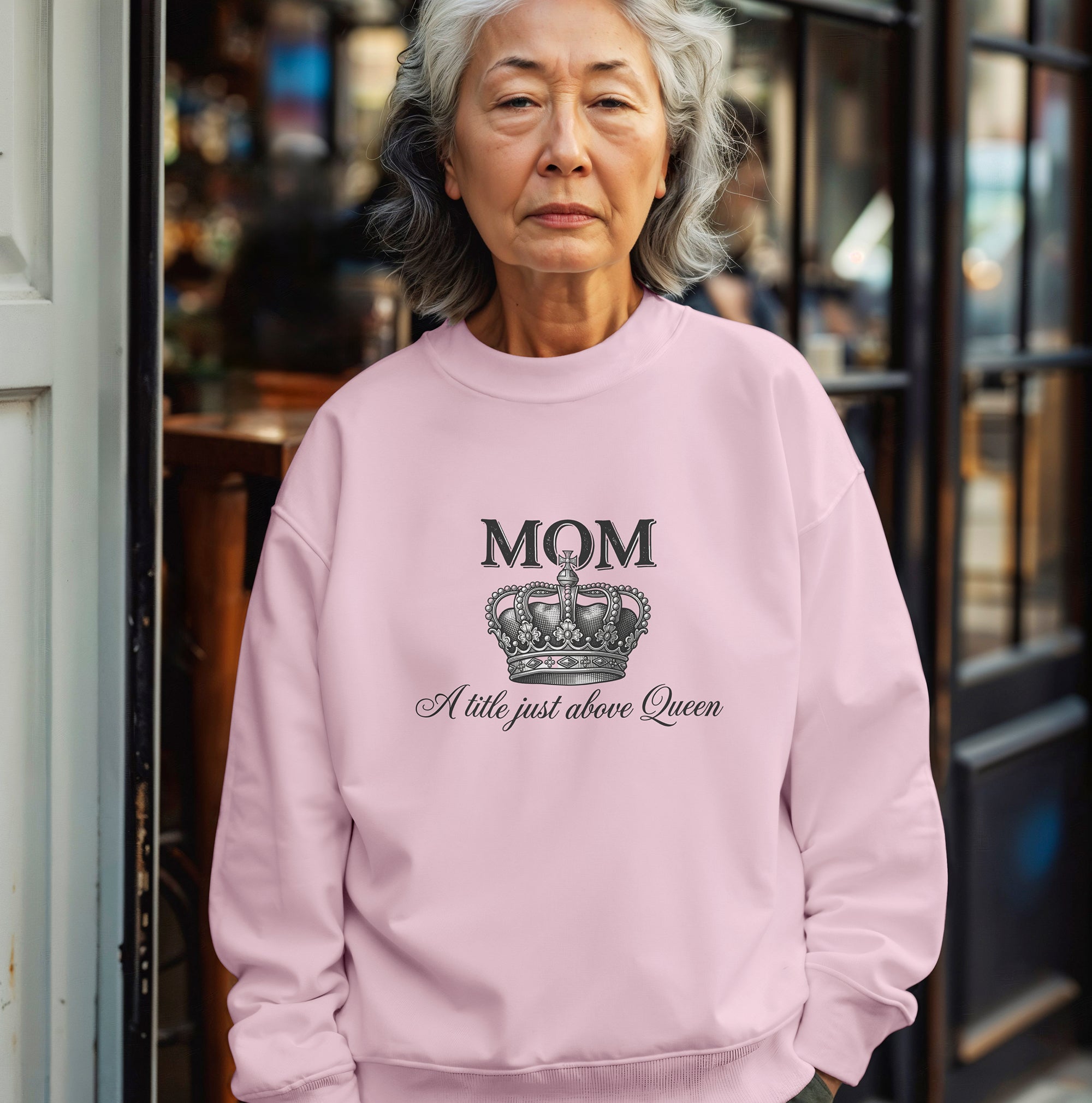 Mom A Title Just Above Queen Sweatshirt – Classy Mom Gift